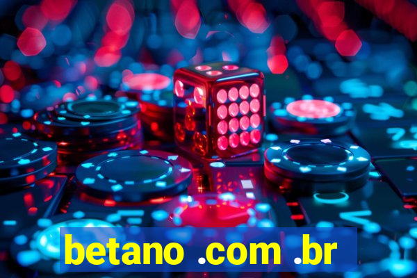 betano .com .br